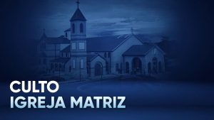 Culto na Igreja Matriz